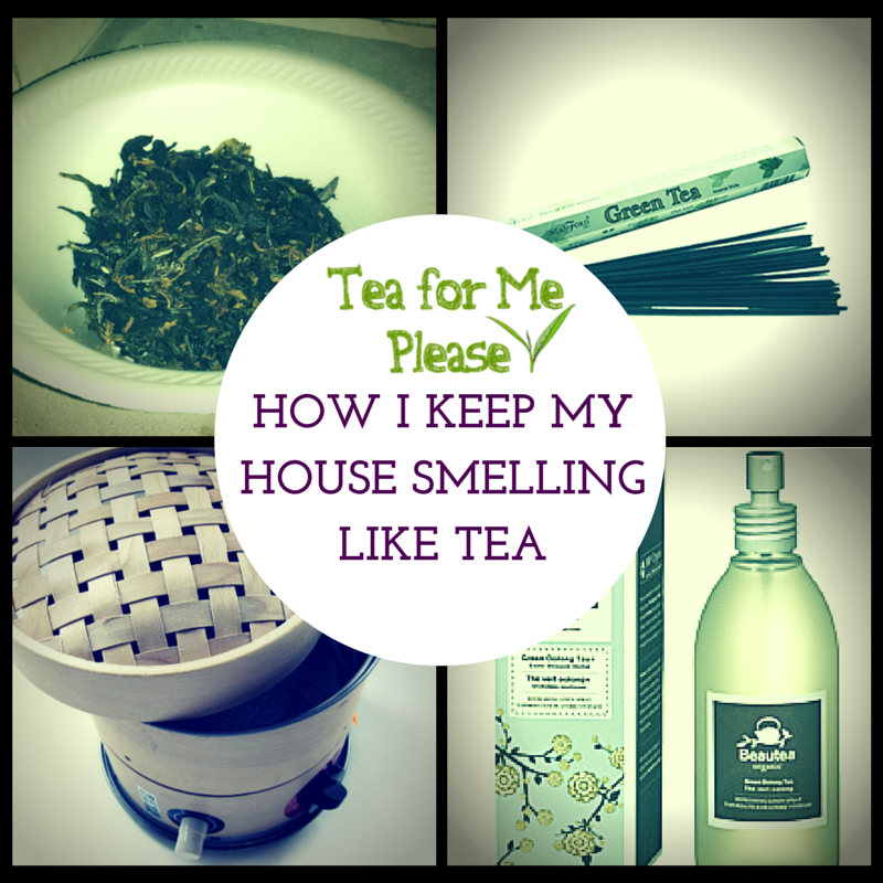 How I Keep My House Smelling Like Tea Tea for Me Please
