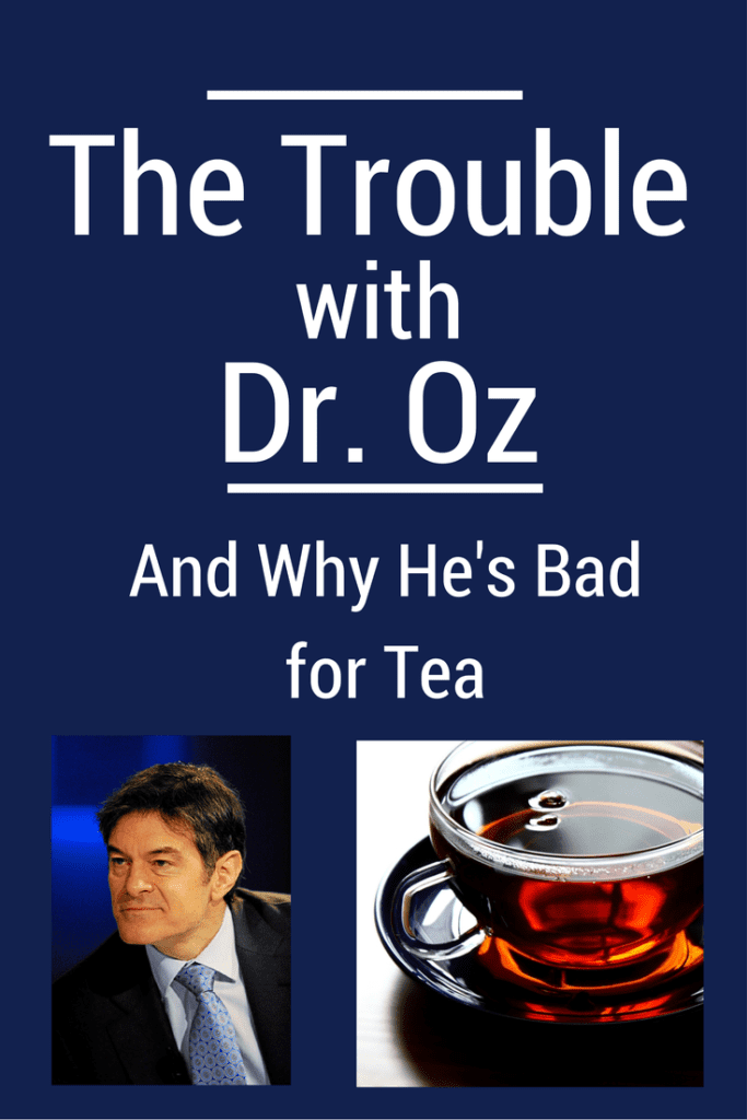 Dr. Oz is bad for tea