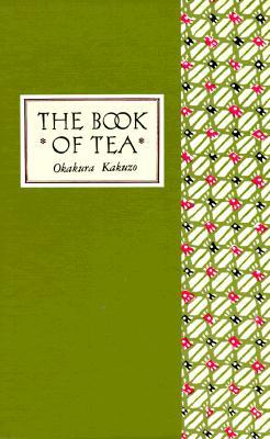 The Book of Tea by Kakuzo Okakura