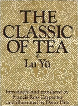 The Classic of Tea by Lu Yu