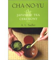 The Japanese Tea Ceremony by A.L. Sadler