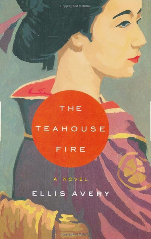 The Teahouse Fire by Ellis Avery