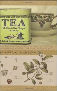 Tea: The Drink that Changed the World by Laura C. Martin
