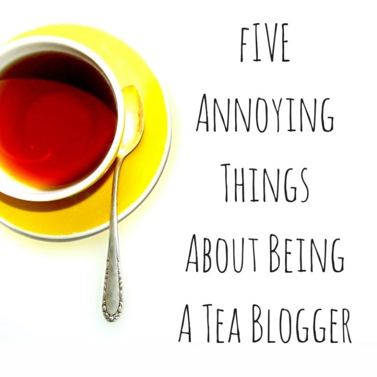 Five Annoying Things About Being A Tea Blogger