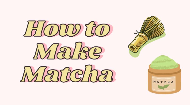 How to Make Matcha
