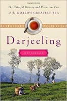 Darjeeling: A History of the World’s Greatest Tea by Jeff Koehler