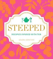 Steeped: Recipes Infused with Tea by Annelies Zijderveld