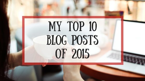 My Top 10 Blog Posts of 2015