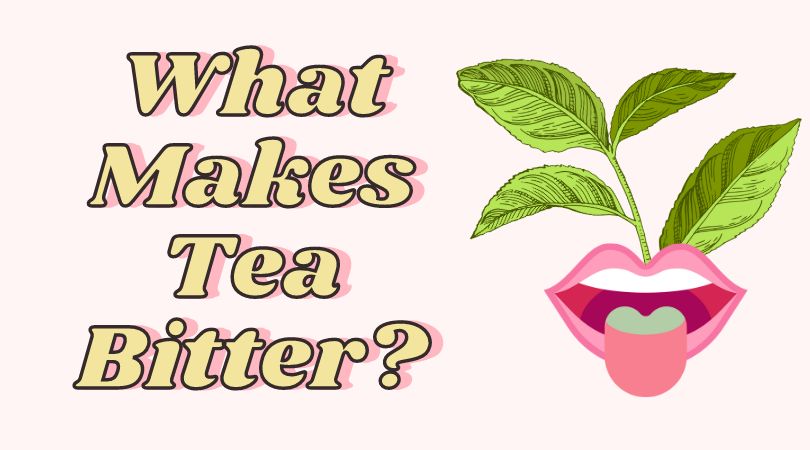 What Makes Tea Bitter?