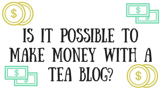 Is It Possible to Make Money with a Tea Blog?