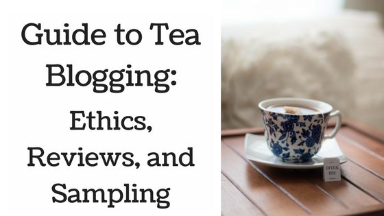 Guide to Tea Blogging: Ethics, Reviews, and Sampling