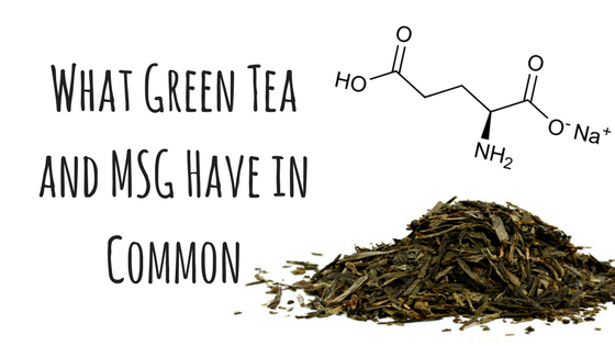 What Green Tea and MSG Have in Common