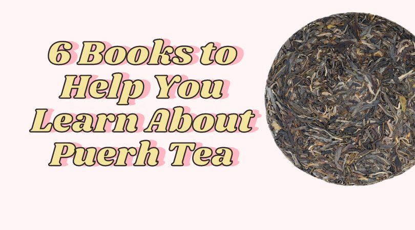 6 Books to Help You Learn About Puerh