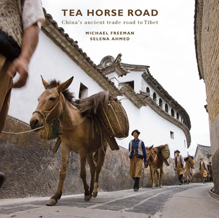 Book Review – Tea Horse Road: China’s Ancient Trade Road to Tibet by Michael Freeman and Selena Ahmed