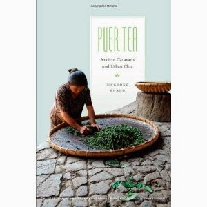 Puer Tea: Ancient Caravans and Urban Chic by Jinghong Zhang