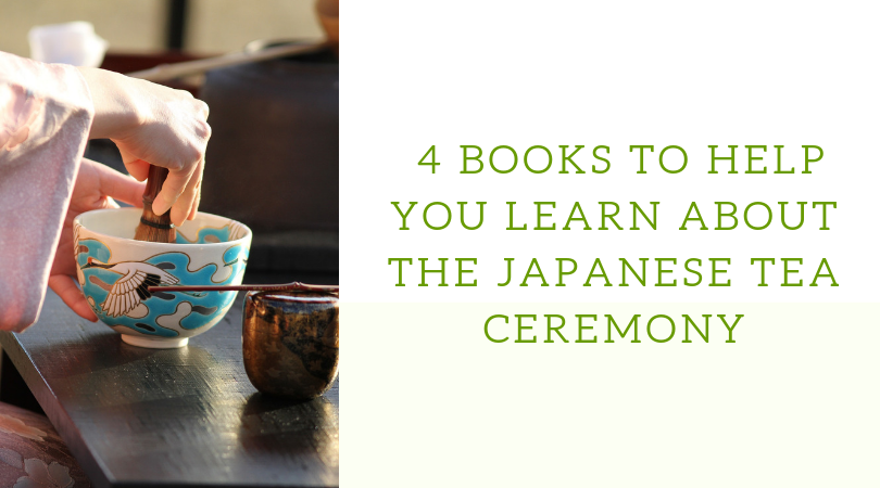 4 Books to Help You Learn About the Japanese Tea Ceremony