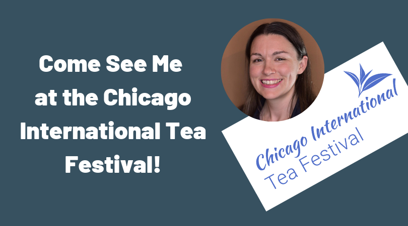 Come See Me at the Chicago International Tea Festival!