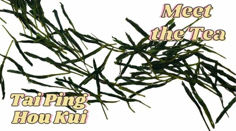 Meet the Tea: Tai Ping Hou Kui