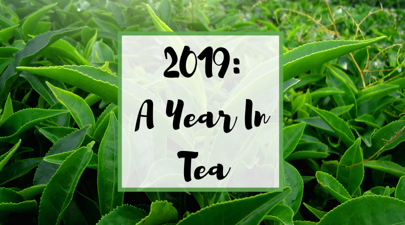 2019: A Year In Tea