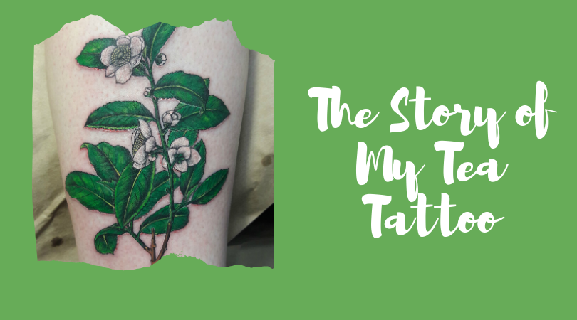The Story of My Tea Tattoo