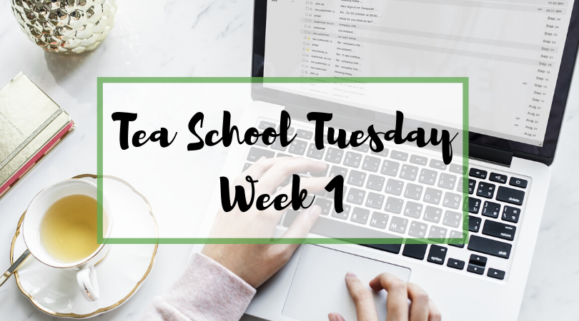 Tea School Tuesday – Week 1