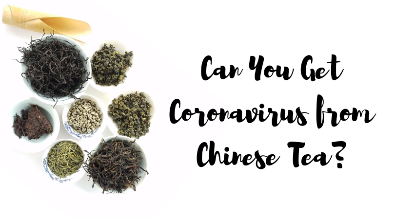 Can You Get Coronavirus from Chinese Tea?