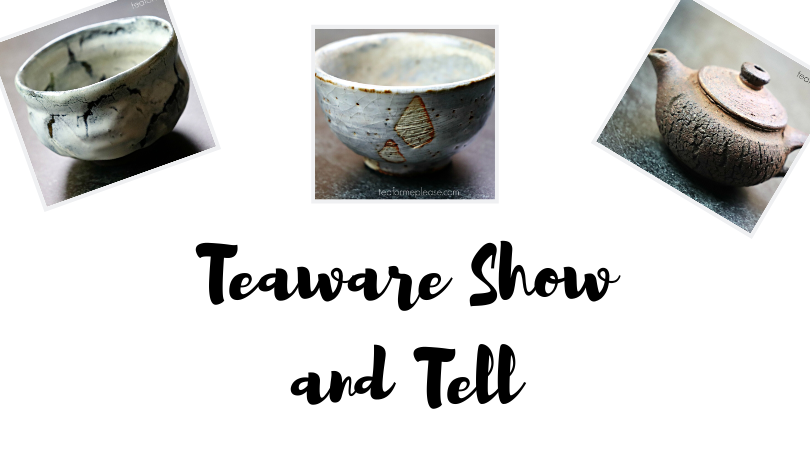 Teaware Show and Tell