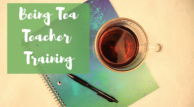 Being Tea Teacher Training – Module 6