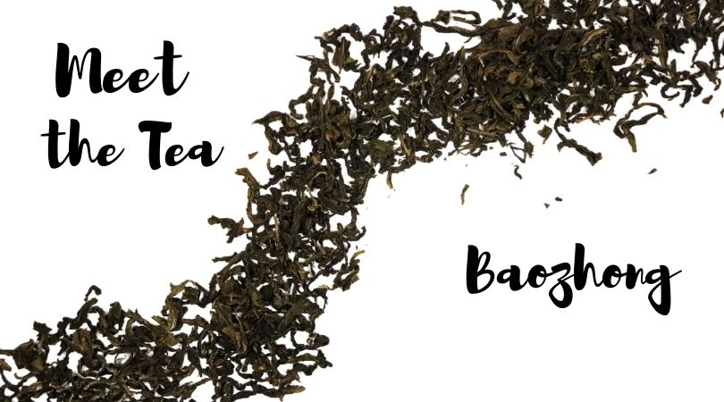 Meet the Tea: Baozhong