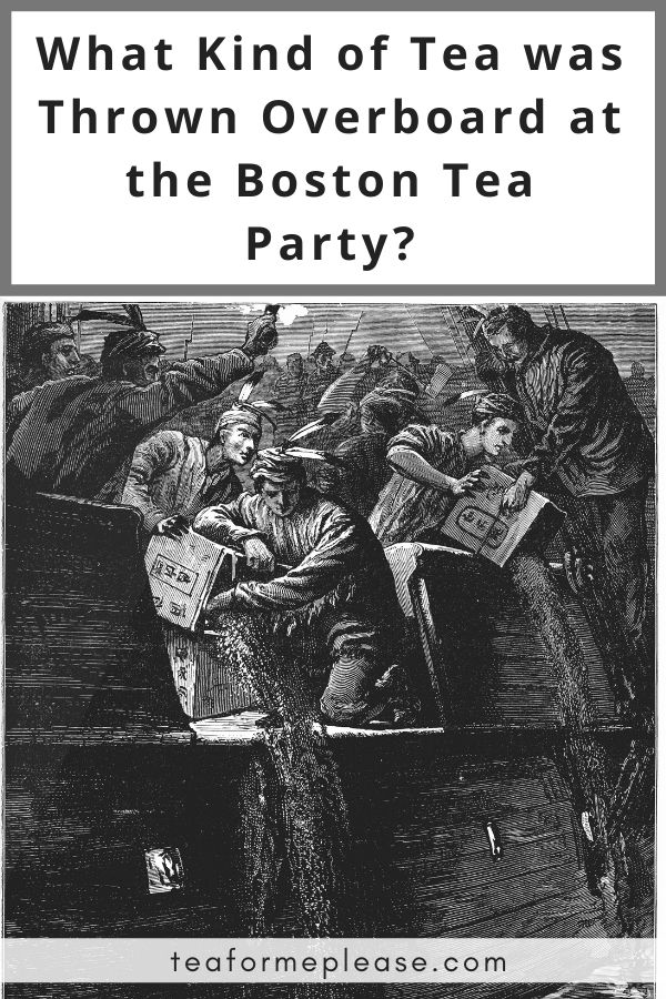 What Kind of Tea was Thrown Overboard at the Boston Tea Party?