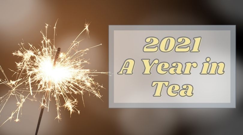 2021: A Year in Tea