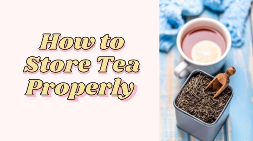 How to Store Tea Properly