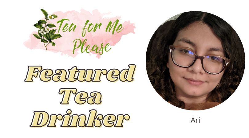 Featured Tea Drinker: Ari
