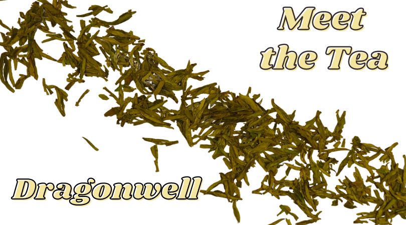 Meet the Tea: Dragonwell