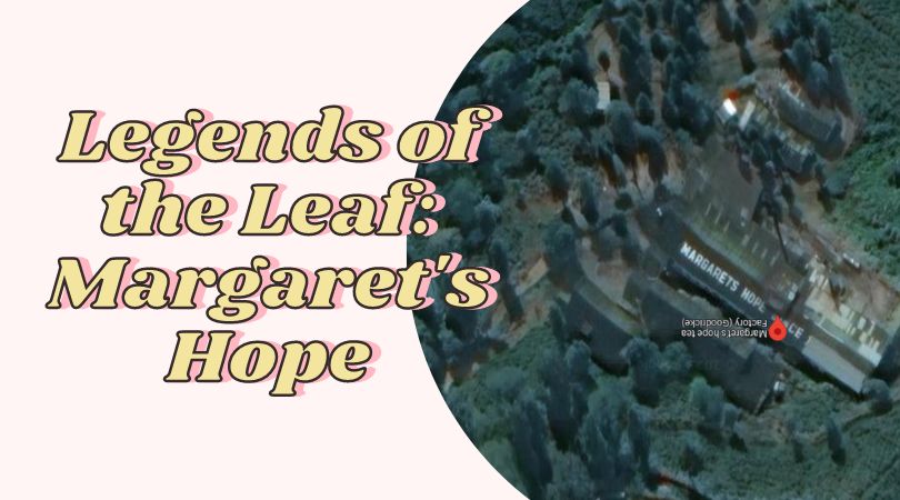 Legends of the Leaf: Margaret’s Hope