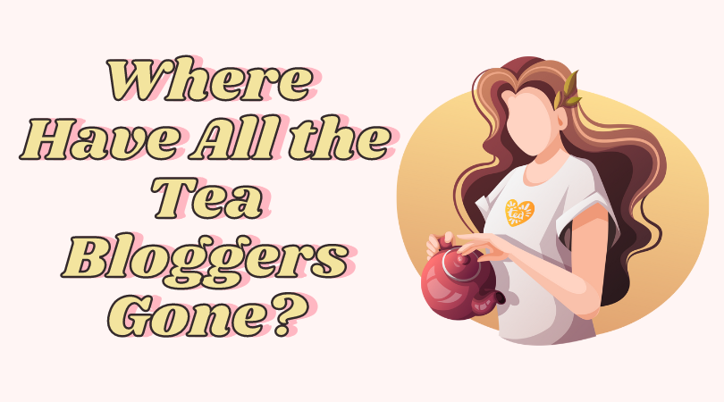 Where Have All the Tea Bloggers Gone?
