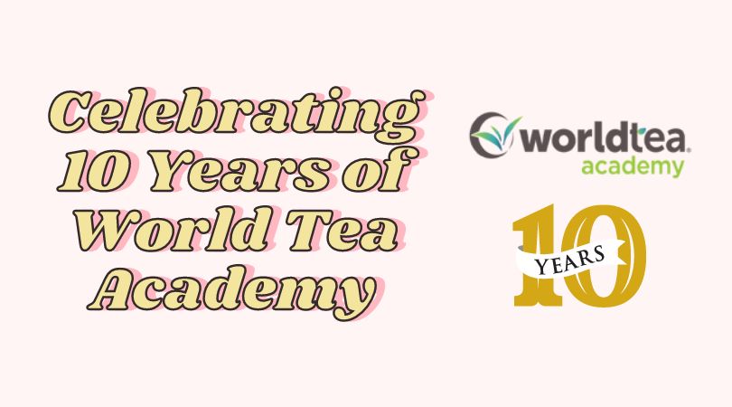 Celebrating 10 Years of World Tea Academy