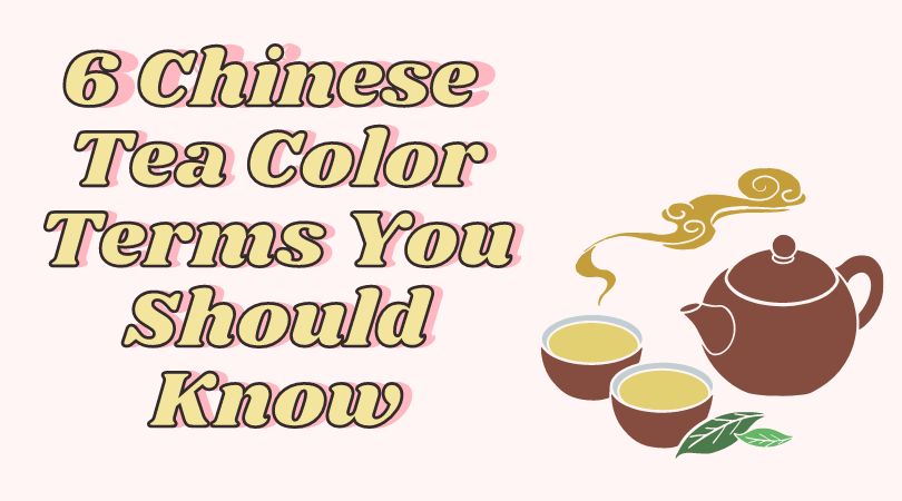 6 Chinese Tea Color Terms You Should Know