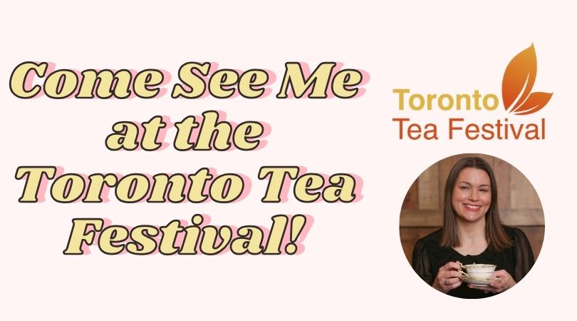 Come See Me at the Toronto Tea Festival!