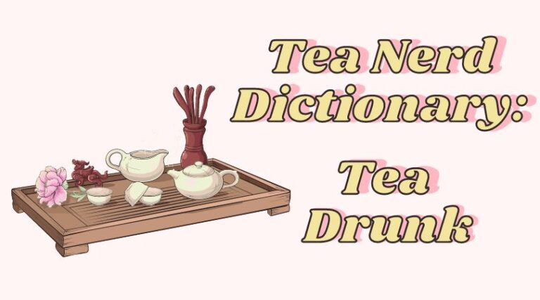 Tea Nerd Dictionary: Tea Drunk