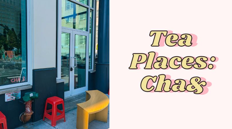 Tea Places: Cha &