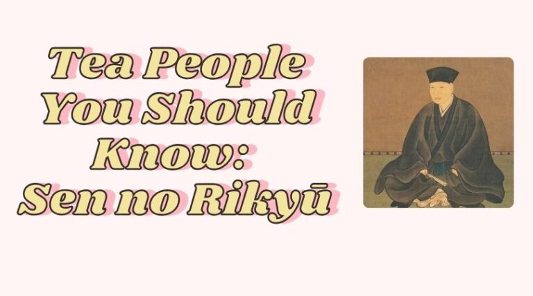 Tea People You Should Know: Sen no Rikyu