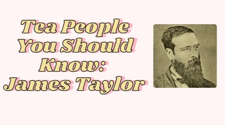 Tea People You Should Know: James Taylor