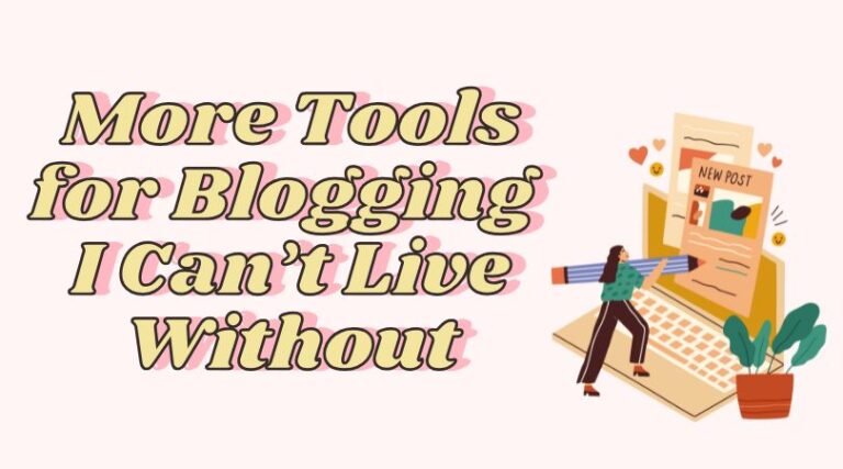 More Tools for Blogging I Can’t Live Without
