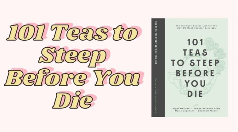 101 Teas to Steep Before You Die by by Nigel Melican, James Norwood Prat, Maria Uspenski, and Shabnam Weber
