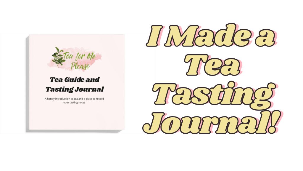 I Made a Tea Tasting Journal!